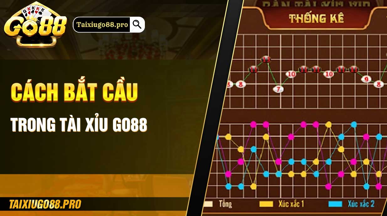 Cách bắt cầu trong tài xỉu Go88