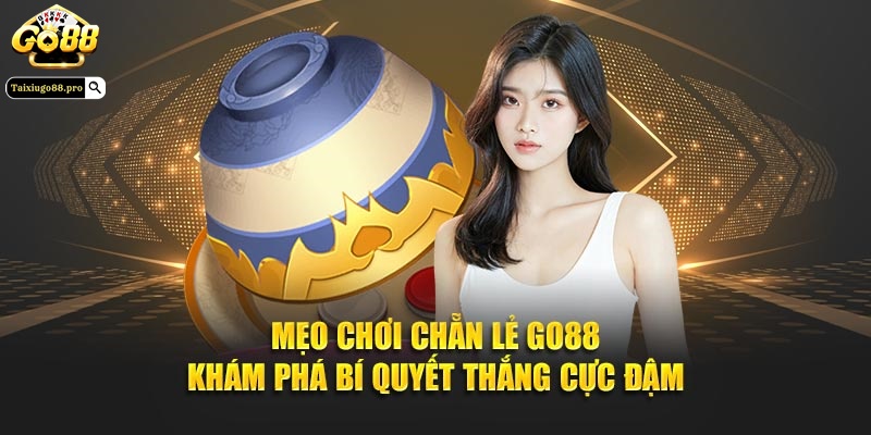 Mẹo Chơi Chẵn Lẻ Go88 - Khám Phá Bí Quyết Thắng Cực Đậm